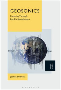 Geosonics : Listening Through Earth's Soundscapes - Joshua Dittrich