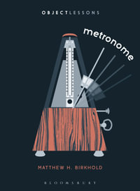 Metronome : Object Lessons - Matthew H. Birkhold