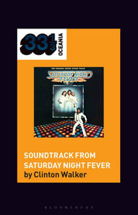 Soundtrack from Saturday Night Fever : 33 1/3 Oceania - Clinton Walker