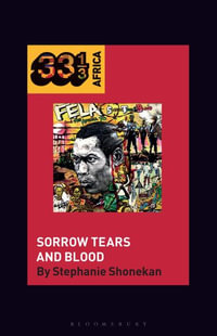Fela Anikulapo-Kutiâs Sorrow Tears and Blood : 33 1/3 Africa - Dr. Stephanie  Shonekan