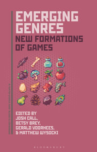 Emerging Genres : New Formations of Games - Betsy Brey