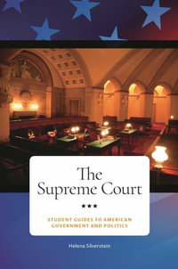 The Supreme Court : Student Guides to American Government and Politics - Helena Silverstein