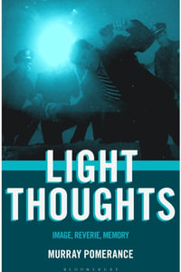 Light Thoughts : Image, Reverie, Memory - Murray Pomerance