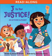 J Is for Justice! : An Activism Alphabet Read-Along - Veronica I. Arreola
