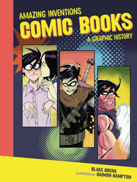 Comic Books : A Graphic History - Blake Hoena