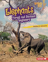 Elephants : Forest and Savanna Engineers - Heather E. Schwartz
