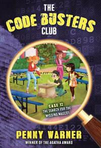 The Code Busters Club 12 : The Search for the Missing Mascot - Penny Warner