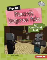 Top 10 Minecraft Dangerous Mobs : An Unofficial List - Jackie Golusky
