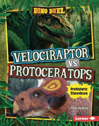 Velociraptor Vs. Protoceratops : Prehistoric Showdown - Tom Jackson