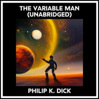 The Variable Man (Unabridged) - Philip K. Dick
