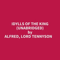 Idylls Of The King (Unabridged) - TENNYSON ALFRED