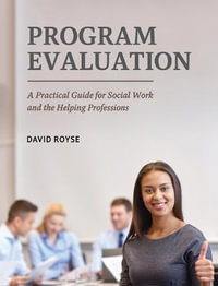 Program Evaluation : A Practical Guide for Social Work and the Helping Professions - David Royse