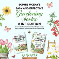 Sophie McKay's Easy and Effective Gardening Series : Contains the Practial Permaculture Project and the Beginner's Guide to Successful Container Gardening full audiobooks - Sophie McKay