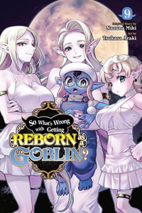 So What's Wrong with Getting Reborn as a Goblin?, Vol. 9 - Nazuna Miki