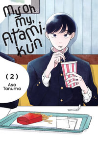 My Oh My, Atami-kun, Vol. 2 : My Oh My, Atami-kun - Asa Tanuma