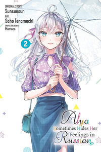 Alya Sometimes Hides Her Feelings in Russian, Vol. 2 (manga) : Alya Sometimes Hides Her Feelings in Rus - Saho Tenamachi