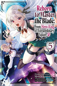 Reborn to Master the Blade : From Hero-King to Extraordinary Squire ?, Vol. 5 (manga) - Hayaken Hayaken