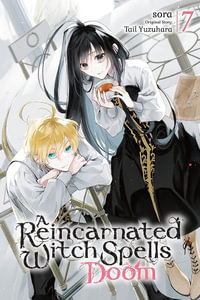 A Reincarnated Witch Spells Doom, Vol. 7 : Reincarnated Witch Spells Doom - sora