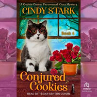 Conjured Cookies : Cookie Corner Paranormal Cozy Mystery : Book 4 - Cindy Stark