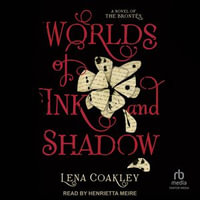 Worlds of Ink and Shadow : A Novel of the Brontës - Lena Coakley