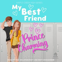 My Best Friend Prince Charming : Maple Creek High : Book 1 - Cindy Ray Hale