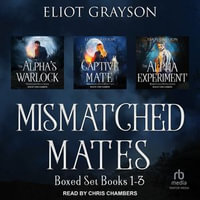 Mismatched Mates Boxed Set : Books 1-3 - Eliot Grayson