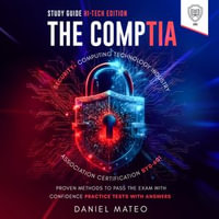 CompTIA Security+ Computing Technology Industry Association Certification SY0-601 Study Guide, The - Hi-Tech Edition : Proven Methods to Pass the Exam With Confidence - Practice Tests With Answers - SMG