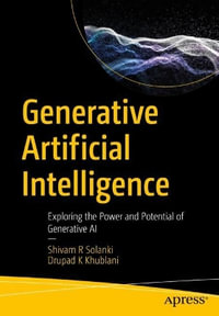 Generative Artificial Intelligence : Exploring the Power and Potential of Generative AI - Drupad K Khublani