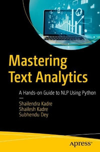 Mastering Text Analytics : A Hands-on Guide to NLP Using Python - Shailendra Kadre