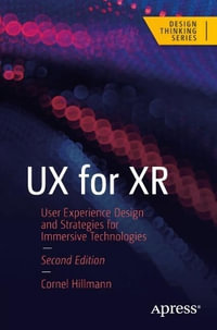 UX for XR : User Experience Design and Strategies for Immersive Technologies - Cornel Hillmann