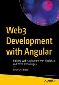 Web3 Development With Angular : Building Web Applications With Blockchain and Web3 Technologies - Soumaya Erradi