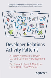 Developer Relations Activity Patterns : A Unified Approach to DevRel, DX, and Community Management - Ted Neward