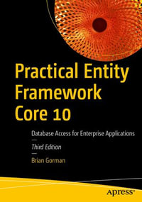 Practical Entity Framework Core 10 : Database Access for Enterprise Applications - Brian Gorman