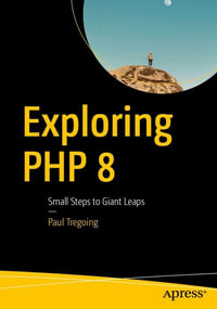 Exploring PHP 8 : Small Steps to Giant Leaps - Paul Tregoing