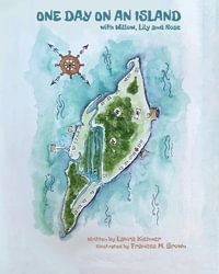 One Day On An Island : With Willow, Lily And Rose - Laura Kiehner