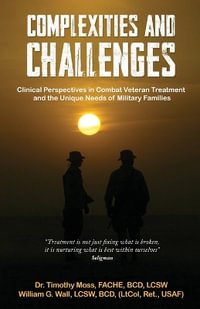 Complexities & Challenges : Clinical Perspective in Veteran Treatment - Timothy Moss