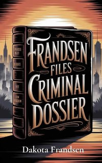 FrandsenFiles Criminal Dossier - Dakota Frandsen
