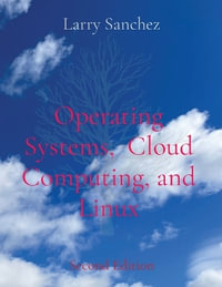Operating Systems, Cloud Computing, and Linux Second Edition - Larry Sanchez