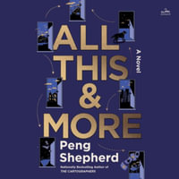 All This and More : Library Edition - Peng Shepherd