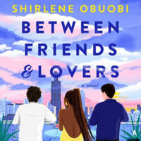 Between Friends & Lovers : Library Edition - Shirlene Obuobi