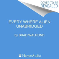 Every Where Alien - Brad Walrond
