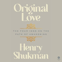 Original Love : The Four Inns on the Path of Awakening - Henry Shukman