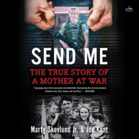 Send Me : The Incredible True Story of a Mother at War - Library Edition - Marty, Jr. Skovlund