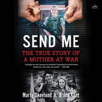 Send Me : The True Story of a Mother at War - Marty Skovlund