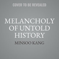 Melancholy of Untold History - Minsoo Kang