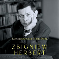 Reconstruction of the Poet : Uncollected Works of Zbigniew Herbert - Zbigniew Herbert