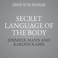 Secret Language of the Body : Regulate Your Nervous System, Heal Your Body, Free Your Mind - Jennifer Derryberry Mann
