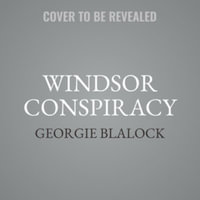 Windsor Conspiracy : Library Edition - Georgie Blalock