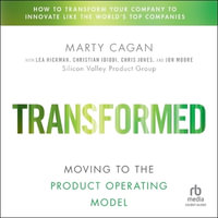 Transformed : Moving to the Product Operating Model - Marty Cagan