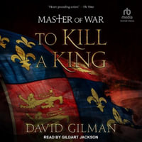 To Kill a King - David Gilman